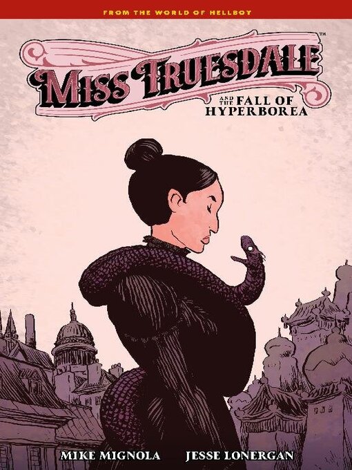 Title details for Miss Truesdale And The Fall Of Hyperborea by Mike Mignola - Available